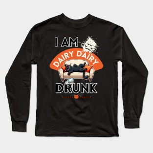 I am dairy dairy drunk Long Sleeve T-Shirt